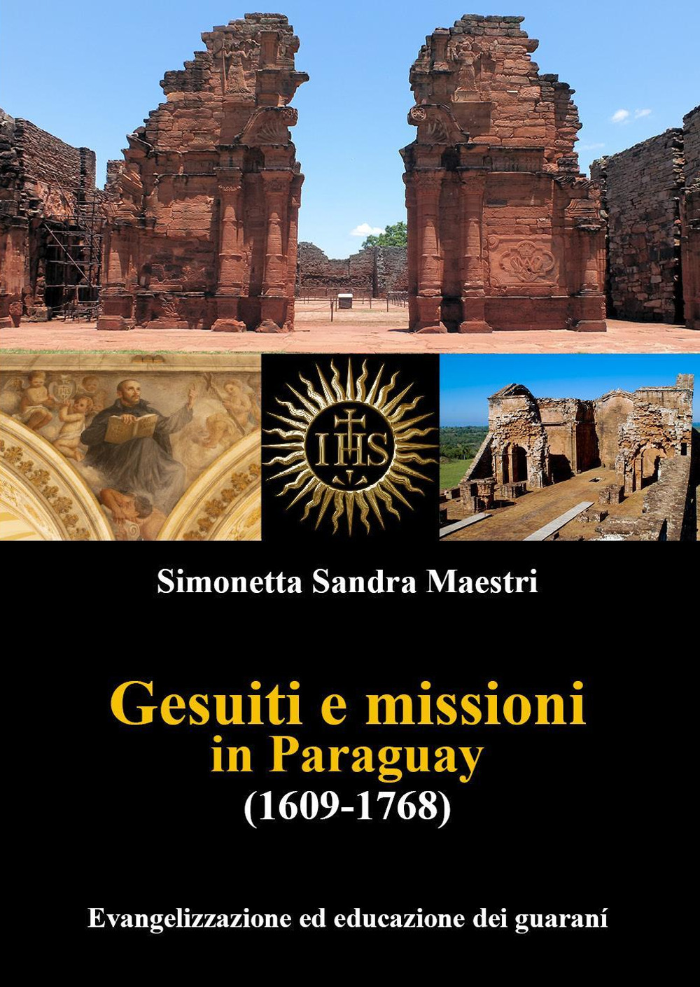 Gesuiti e missioni in Paraguay (1609-1768). Evangelizzazione ed educazione dei guaraní