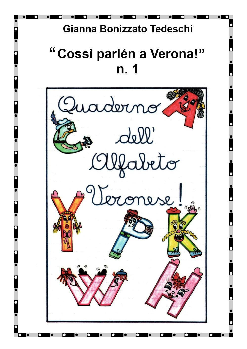 «Cossì parlen a Verona». Quaderno dell'alfabeto veronese. Vol. 1