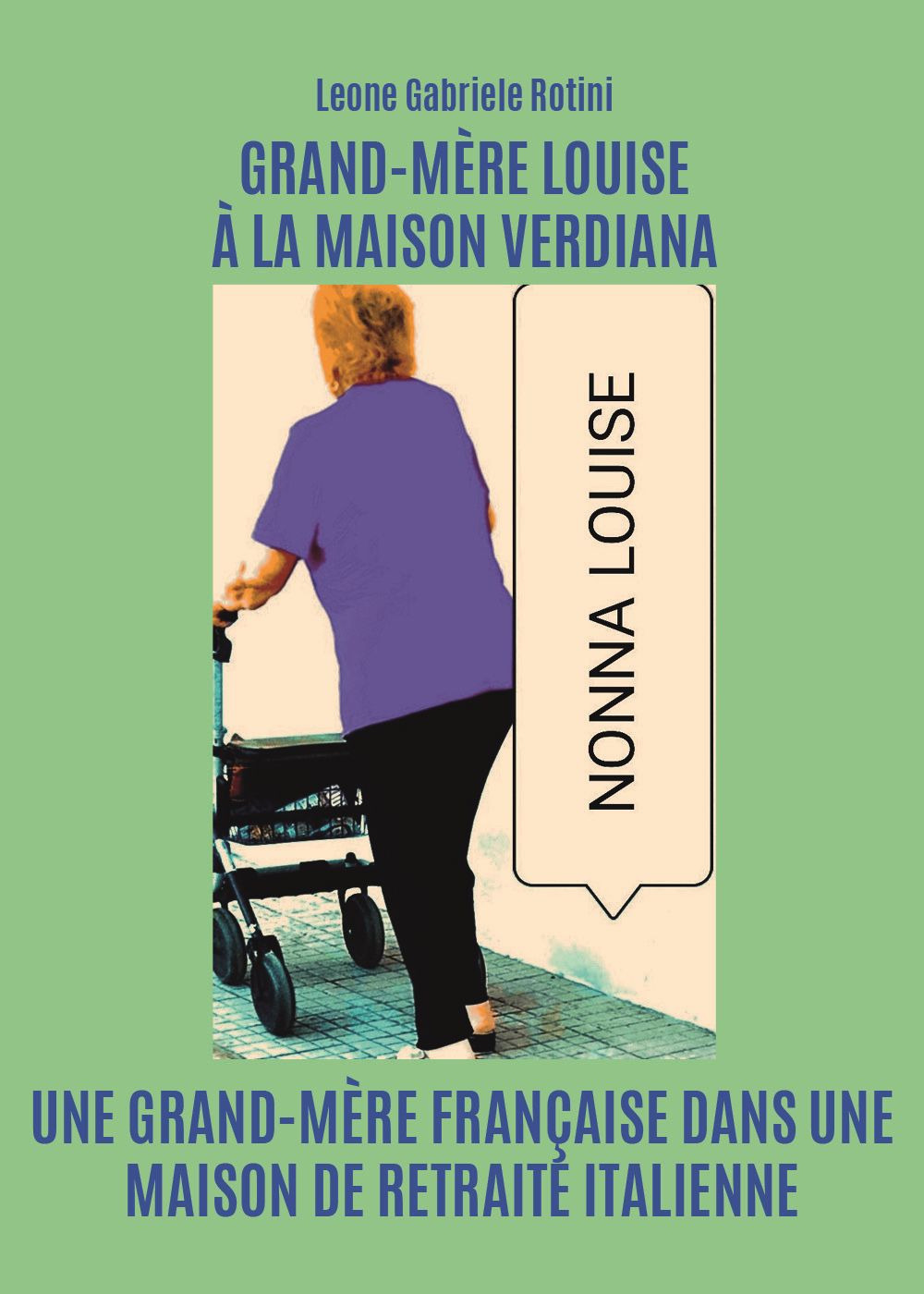 Grand-Mère Louise à la Maison Verdiana. Une grand-mère française dans une maison de retraite italienne