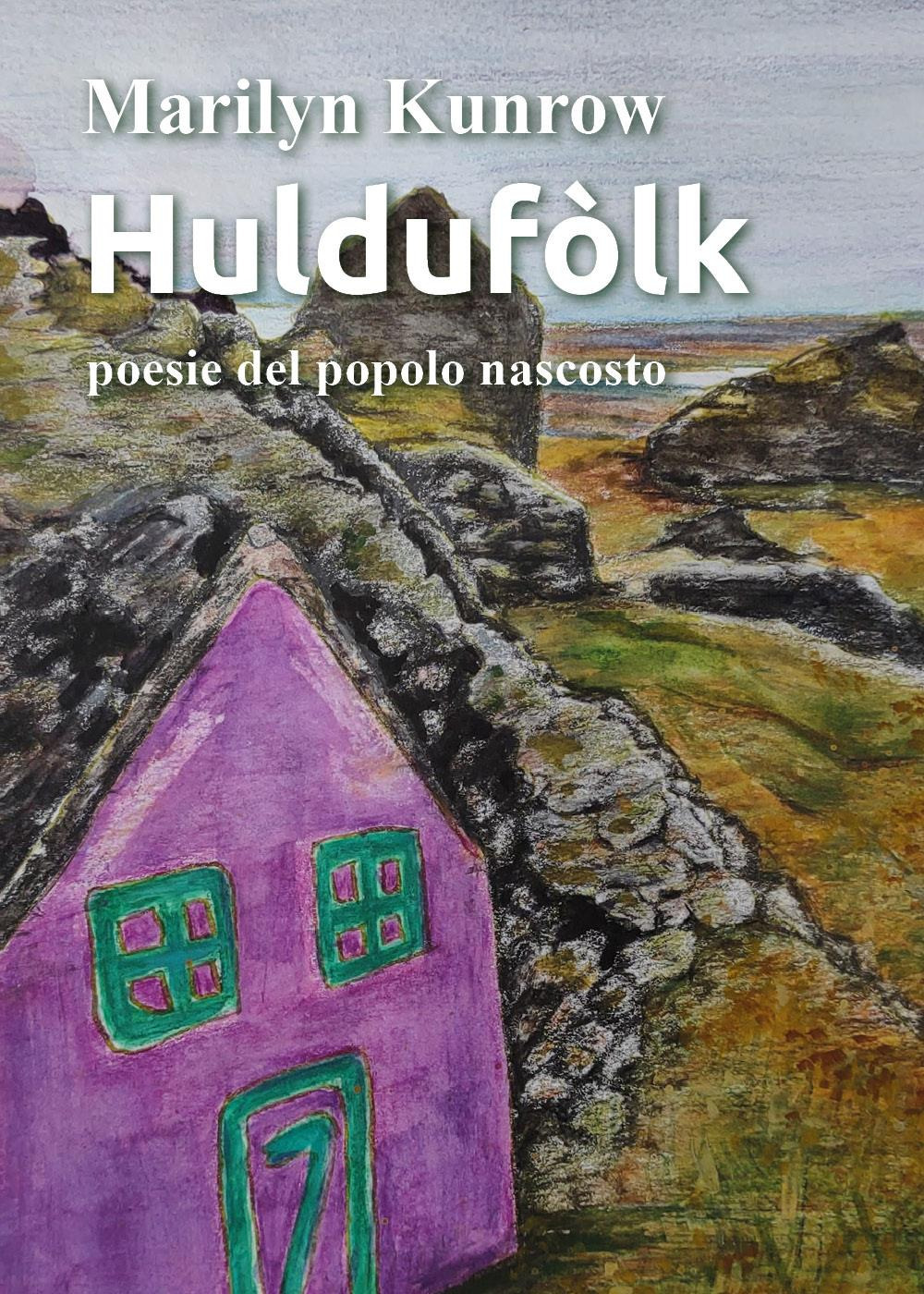 Huldufòlk. Poesie del popolo nascosto. Nuova ediz.