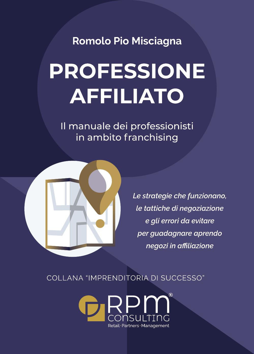 Professione affiliato. Il manuale dei professionisti in ambito franchising