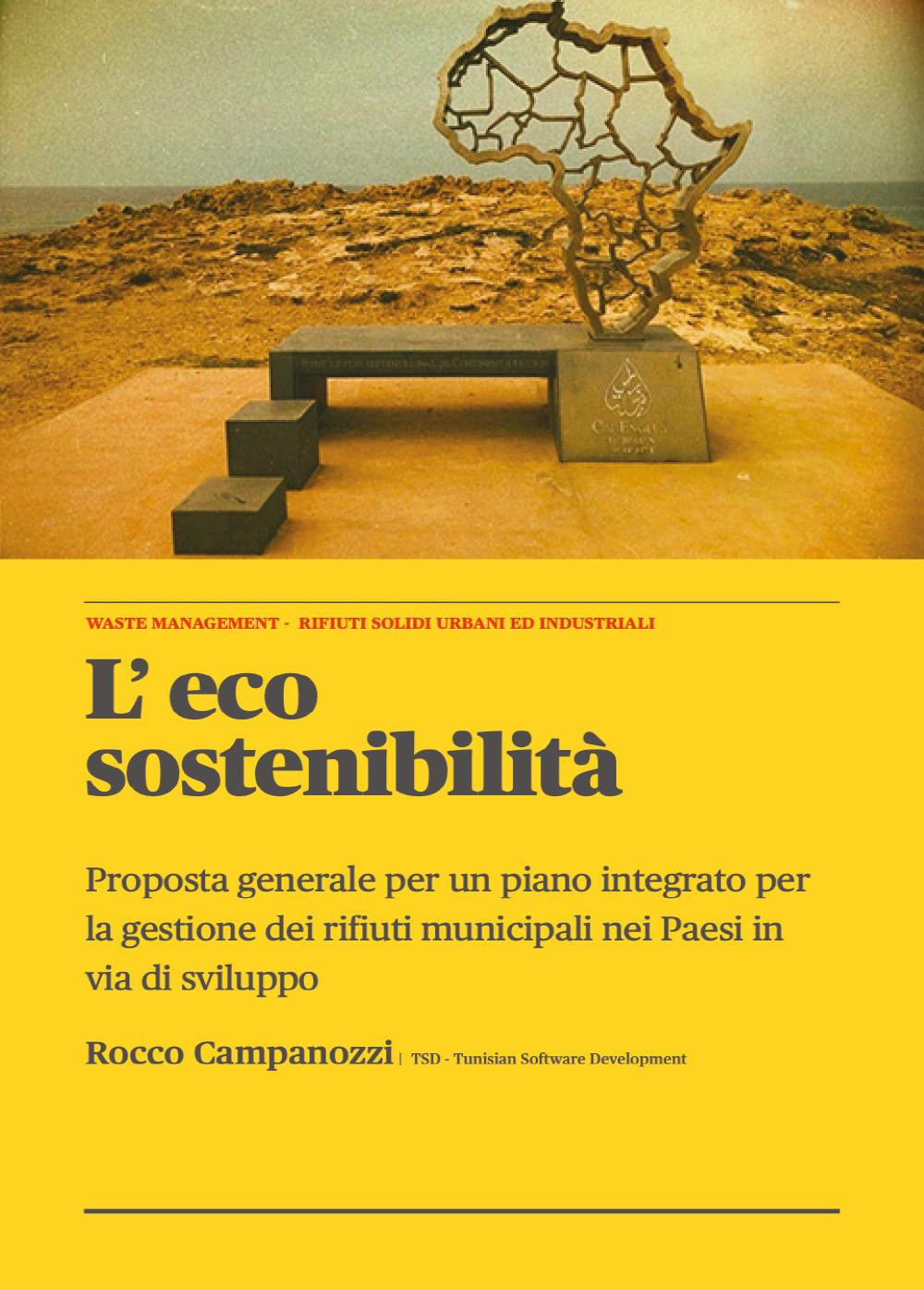 L'eco sostenibilità. Proposta generale per un piano integrato per la gestione dei rifiuti municipali nei paesi in via di sviluppo