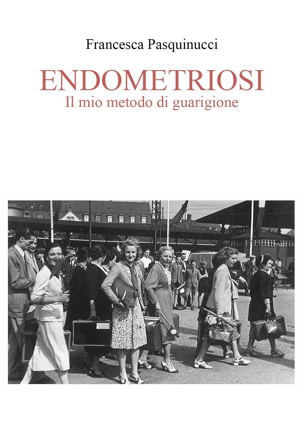 Endometriosi. Il mio metodo di guarigione