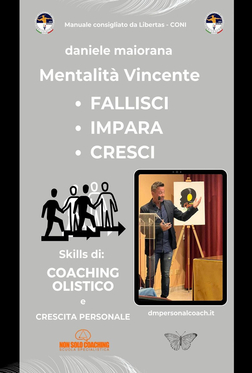 Mentalità vincente. Fallisci. Impara. Cresci. Skills di: coaching olistico e crescita personale