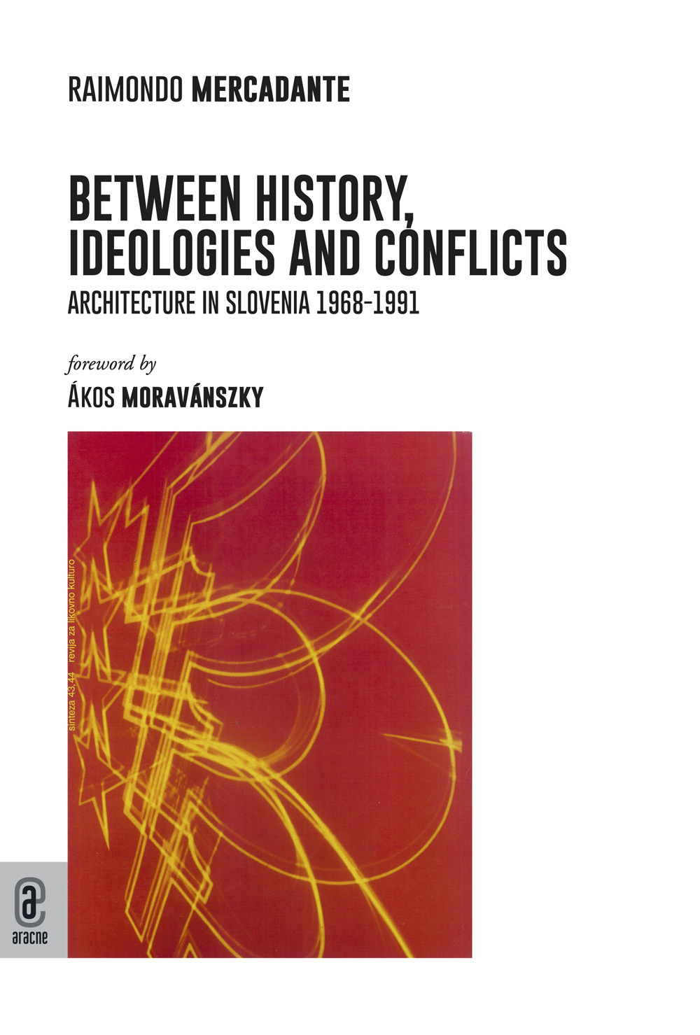 Between history, ideologies and conflicts. Architecture in Slovenia 1968-1991