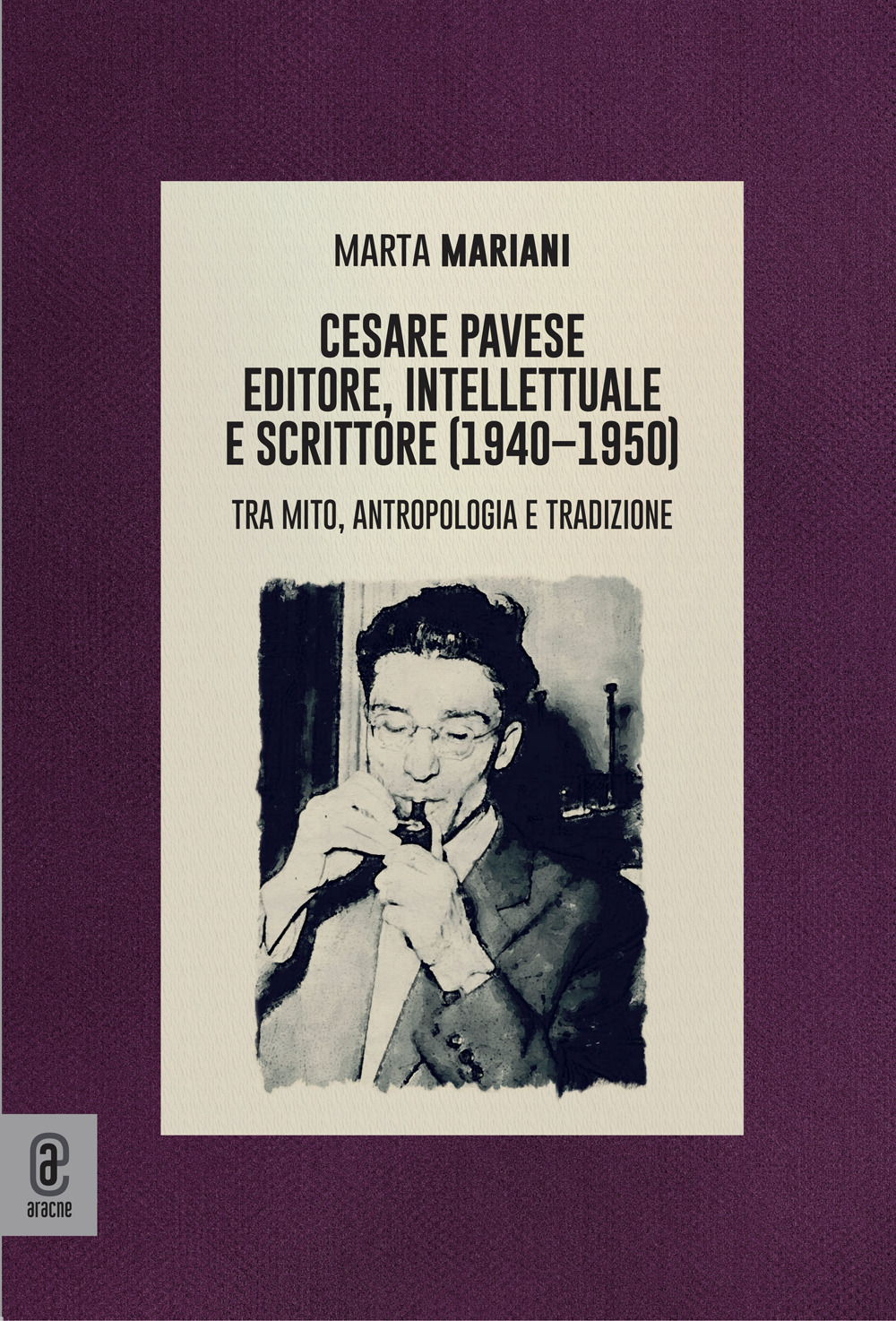 Cesare Pavese editore, intellettuale e scrittore. Tra mito, antropologia e tradizione