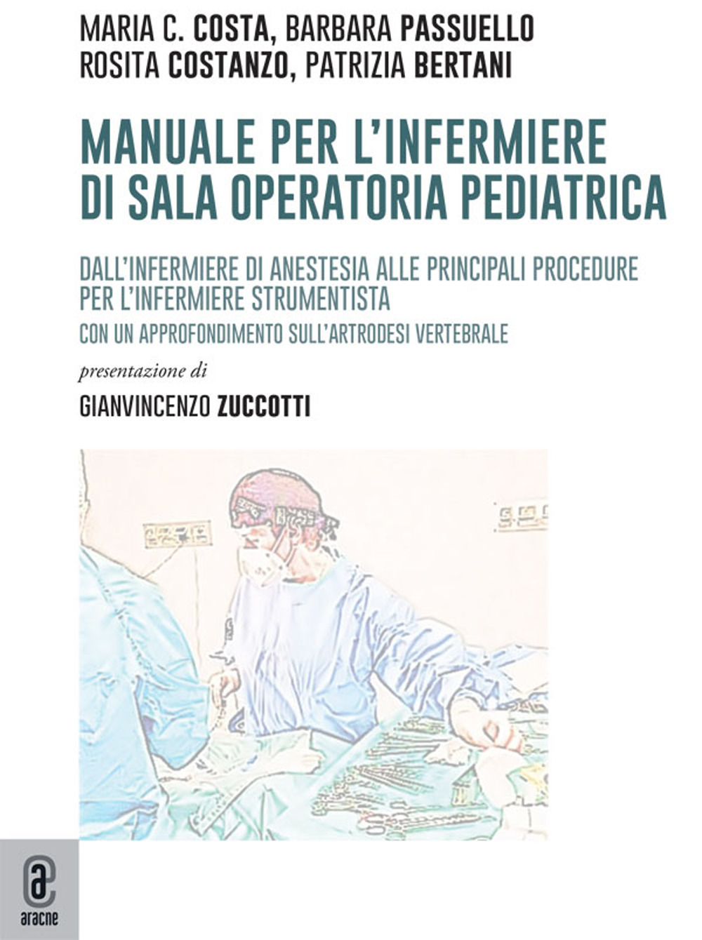 Manuale per l'infermiere di sala operatoria pediatrica. Dall'infermiere di anestesia alle principali procedure per l'infermiere strumentista. Con un approfondimento sull'artrodesi vertebrale