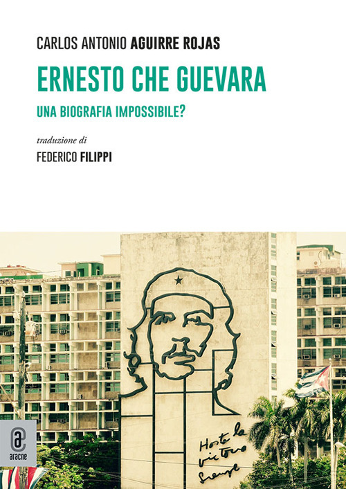 Ernesto Che Guevara. Una biografia impossibile?