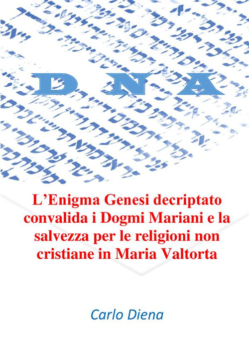 L'enigma Genesi decriptato convalida i dogmi mariani e la salvezza per le religioni non cristiane in Maria Valtorta