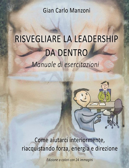 Risvegliare la leadership da dentro. Manuale di esercitazioni