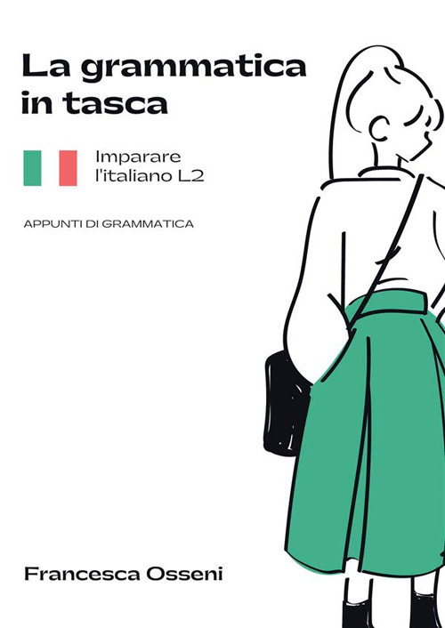 La grammatica in tasca. Imparare l'italiano L2. Appunti di grammatica