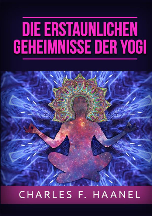 Die erstaunlichen Geheimnisse der Yogi