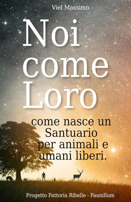 Noi come loro. Come nasce un santuario per animali e umani liberi