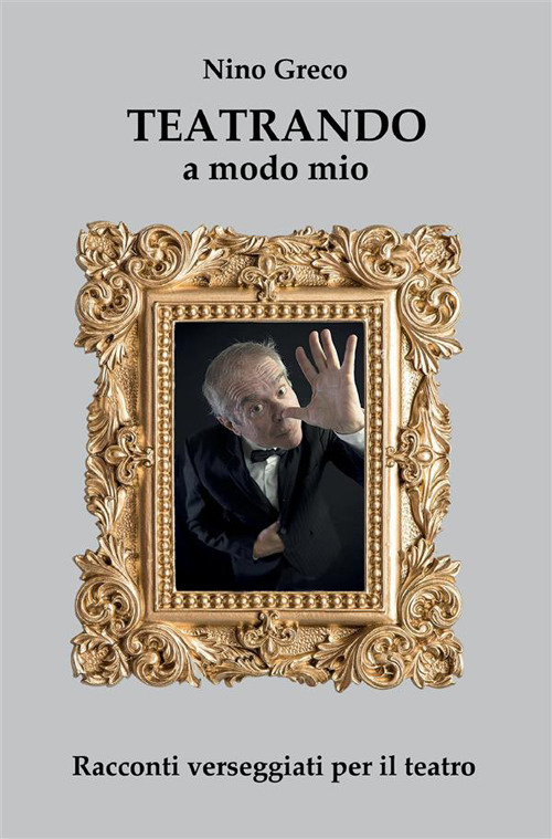 Teatrando a modo mio. Racconti verseggiati per il teatro