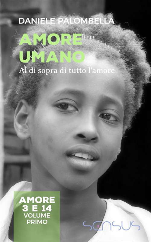 Amore umano. Al di sopra di tutto l'amore. Amore 3 e 14. Vol. 1