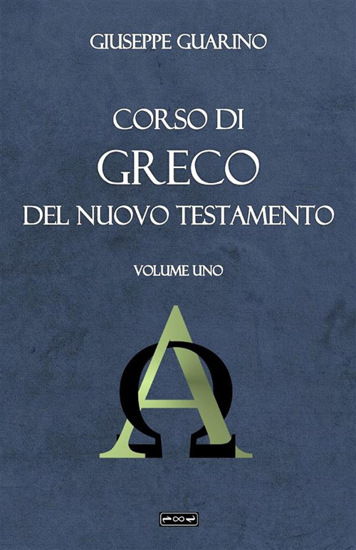 Corso di greco del Nuovo Testamento. Vol. 1
