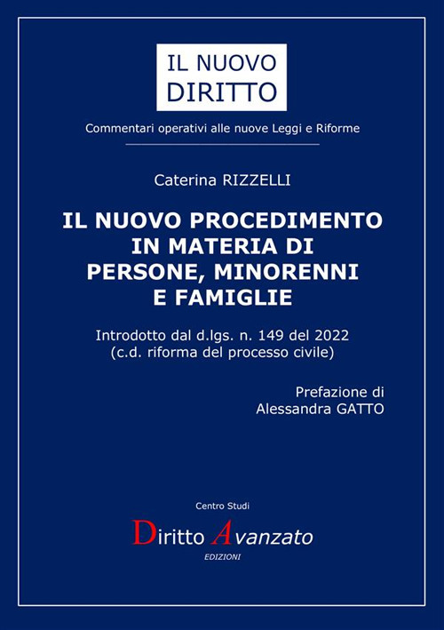 Il nuovo procedimento in materia di persone, minorenni e famiglie. Introdotto dal d.lgs. n. 149 del 2022. (c.d. riforma del processo civile). Nuova ediz.