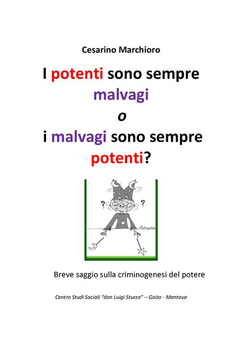 I potenti sono sempre malvagi o i malvagi sono sempre potenti?