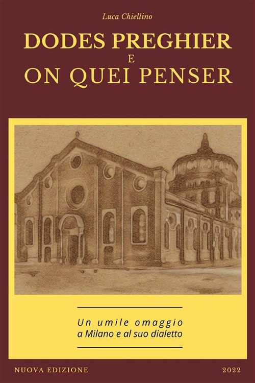 Dodes preghier e on quei penser. Un umile omaggio a Milano e al suo dialetto. Nuova ediz.