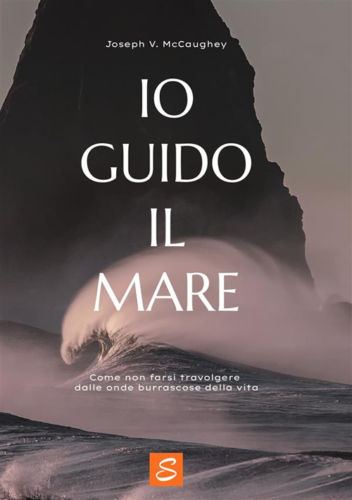 Io guido il mare. Come non farsi travolgere dalle onde burrascose della vita