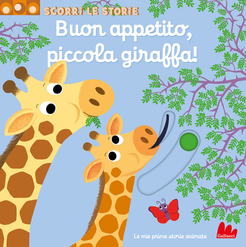 Buon appetito, piccola giraffa! Scorri le storie. Ediz. a colori