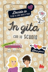 Copertina IN GITA CON LA SCUOLA. DECIDO IO. LIBRO GIOCO. NUOVA EDIZ. 