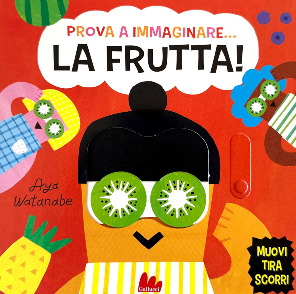 Prova a immaginare... La frutta! Ediz. a colori