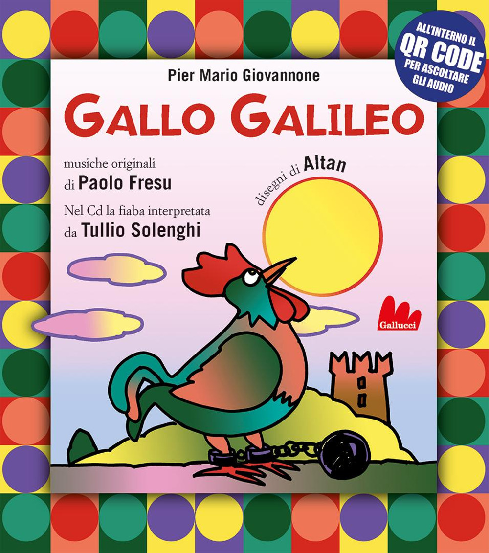 Gallo Galileo. Ediz. a colori. Con QR Code