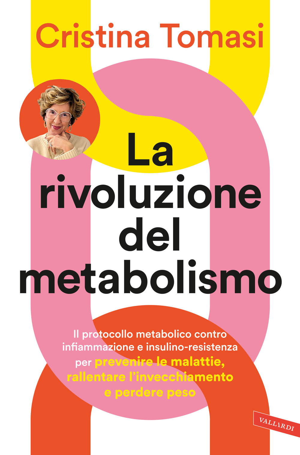 La rivoluzione del metabolismo. Il protocollo metabolico contro infiammazione e insulino-resistenza per prevenire le malattie, rallentare l'invecchiamento e perdere peso