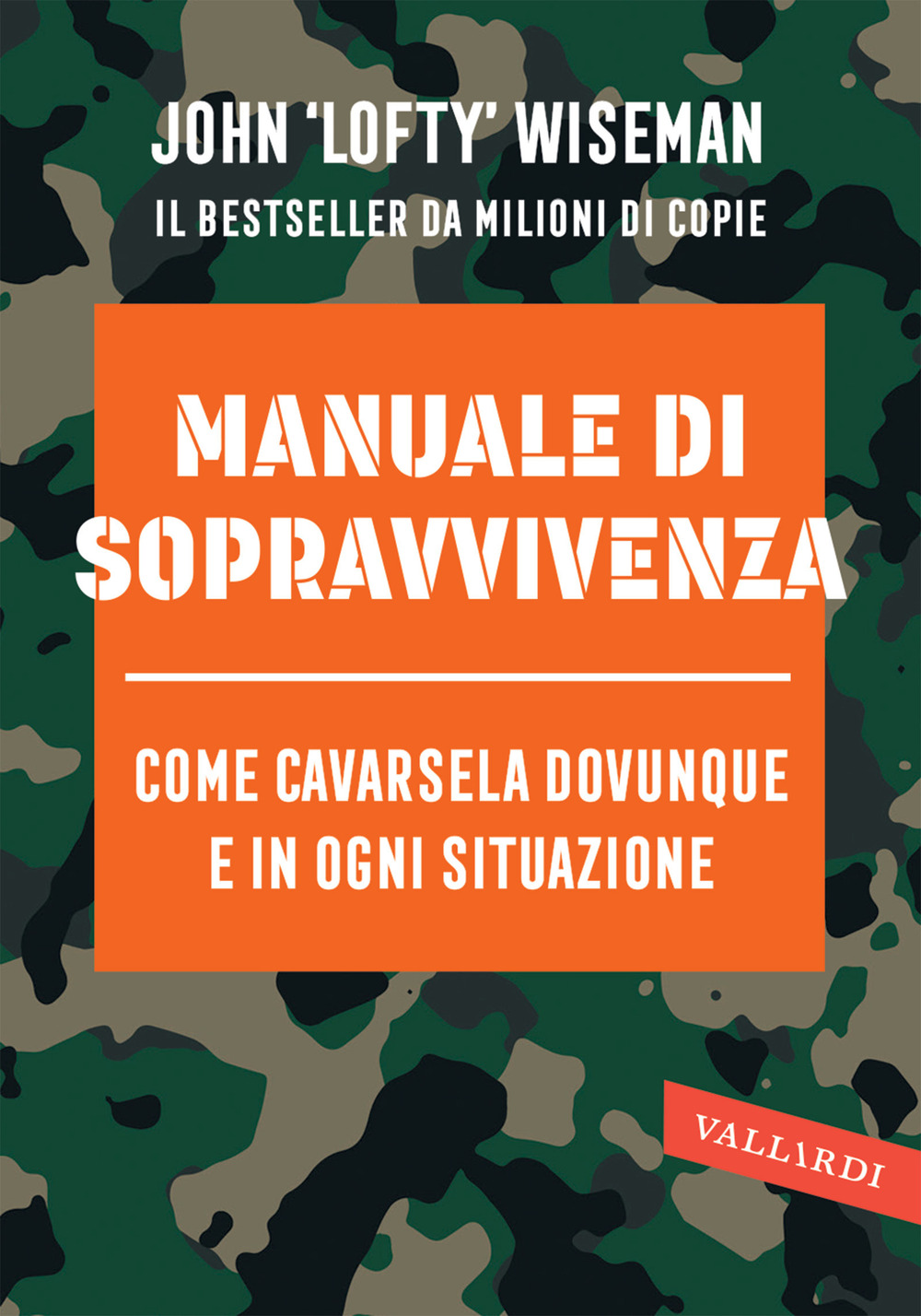 Manuale di sopravvivenza. Come cavarsela in ogni situazione, clima e ambiente