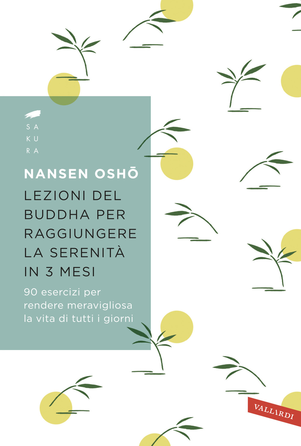 Lezioni del Buddha per raggiungere la serenità in 3 mesi. 90 esercizi per rendere meravigliosa la vita di tutti i giorni