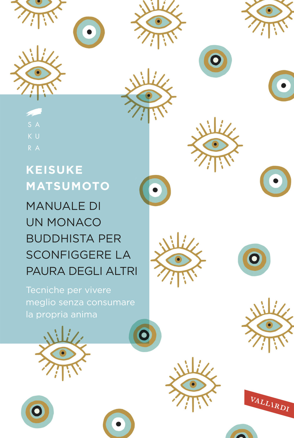 Manuale di un monaco buddhista per sconfiggere la paura degli altri. Tecniche per vivere meglio senza consumare la propria anima