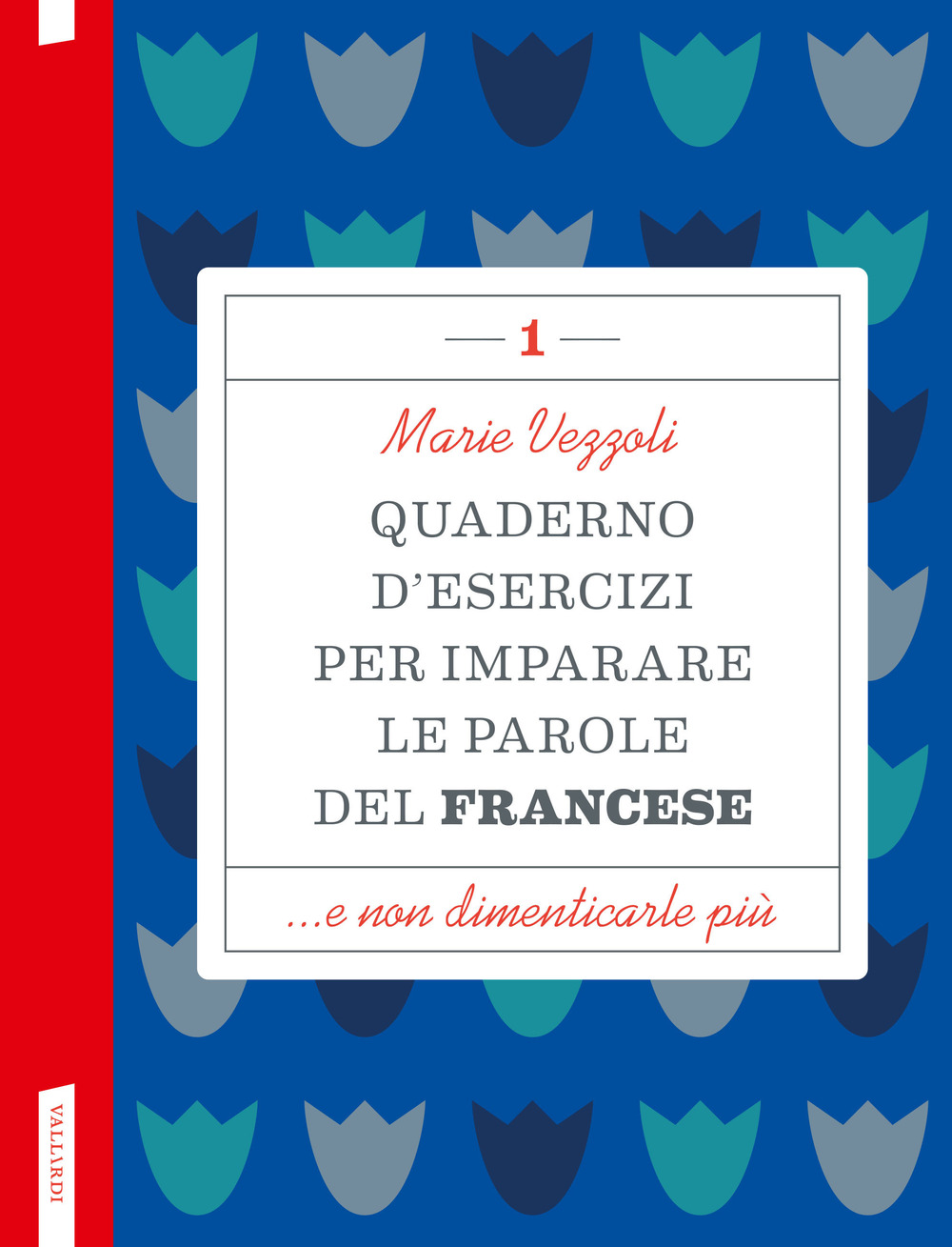 Quaderno d'esercizi per imparare le parole del francese. Vol. 1