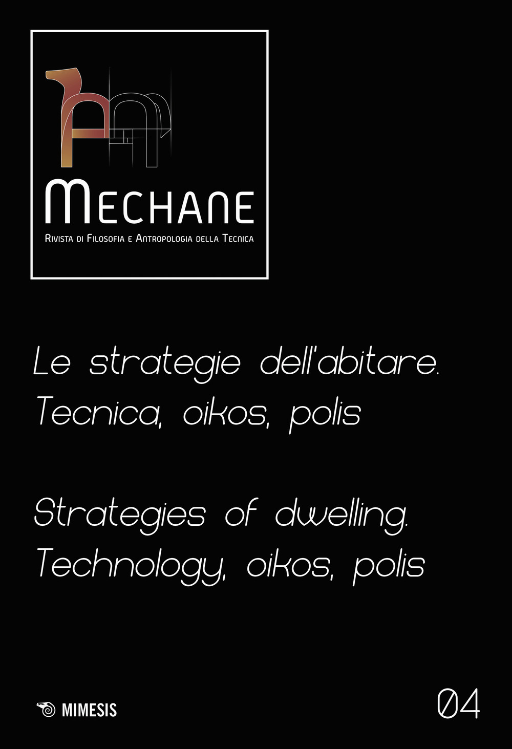 Mechane. Vol. 4: Le strategie dell'abitare. Tecnica, oikos, polis. Strategies of dwelling. Technology, oikos, polis