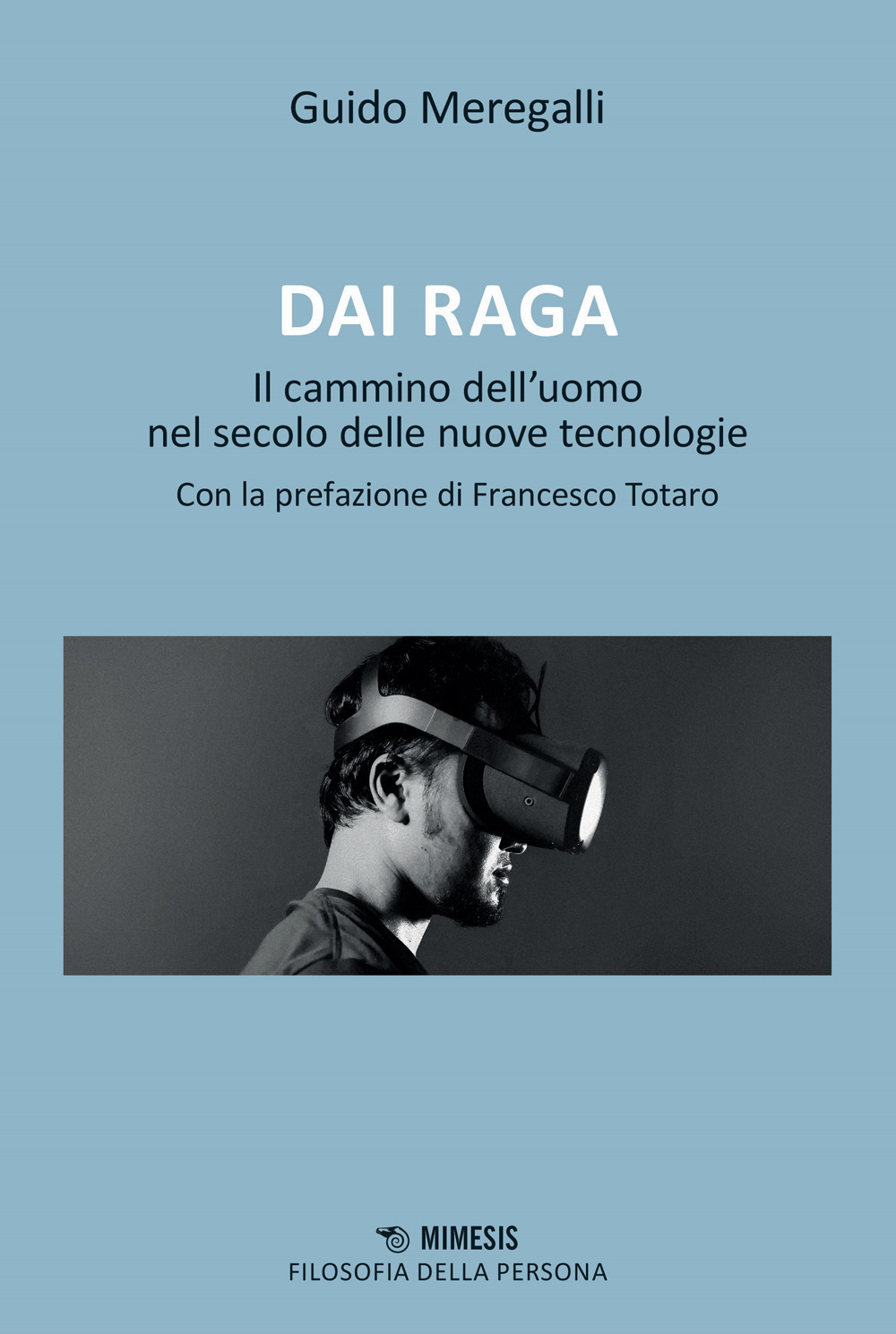 Dai raga. Il cammino dell'uomo nel secolo delle nuove tecnologie