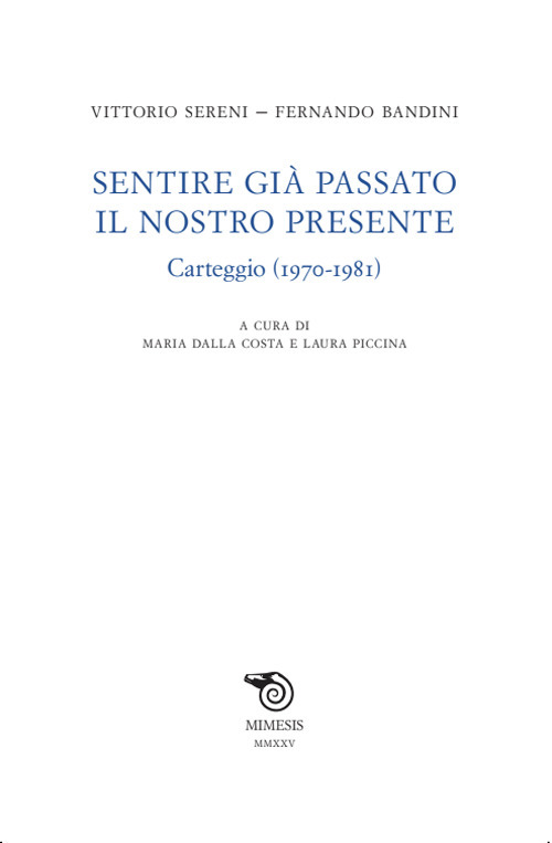 Sentire già passato il nostro presente. Carteggio (1970-1981)