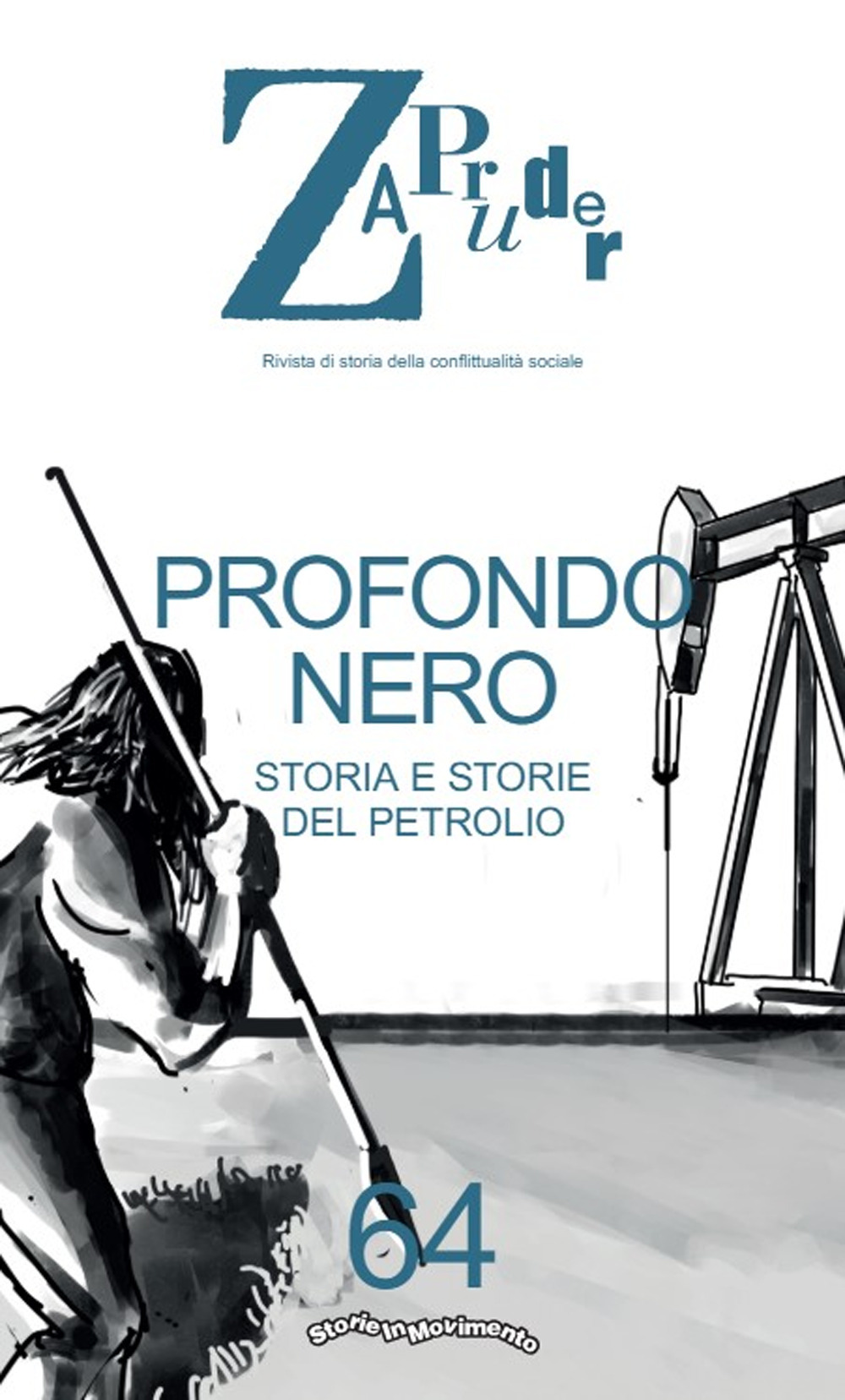 Zapruder. Rivista di storia della conflittualità sociale. Vol. 64: Storia e storie del petrolio