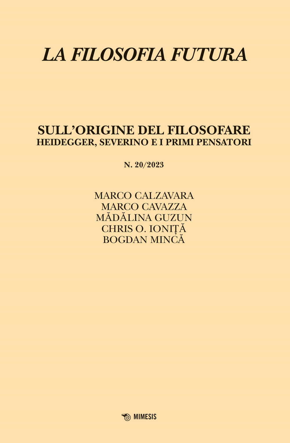 La filosofia futura (2023). Vol. 20: Sull'origine del filosofare. Heidegger, Severino e i primi pensatori