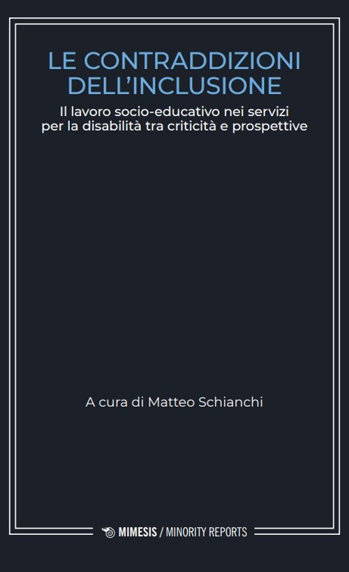 Le contraddizioni dell'inclusione. Il lavoro socio-educativo nei servizi per la disabilità tra criticità e prospettive