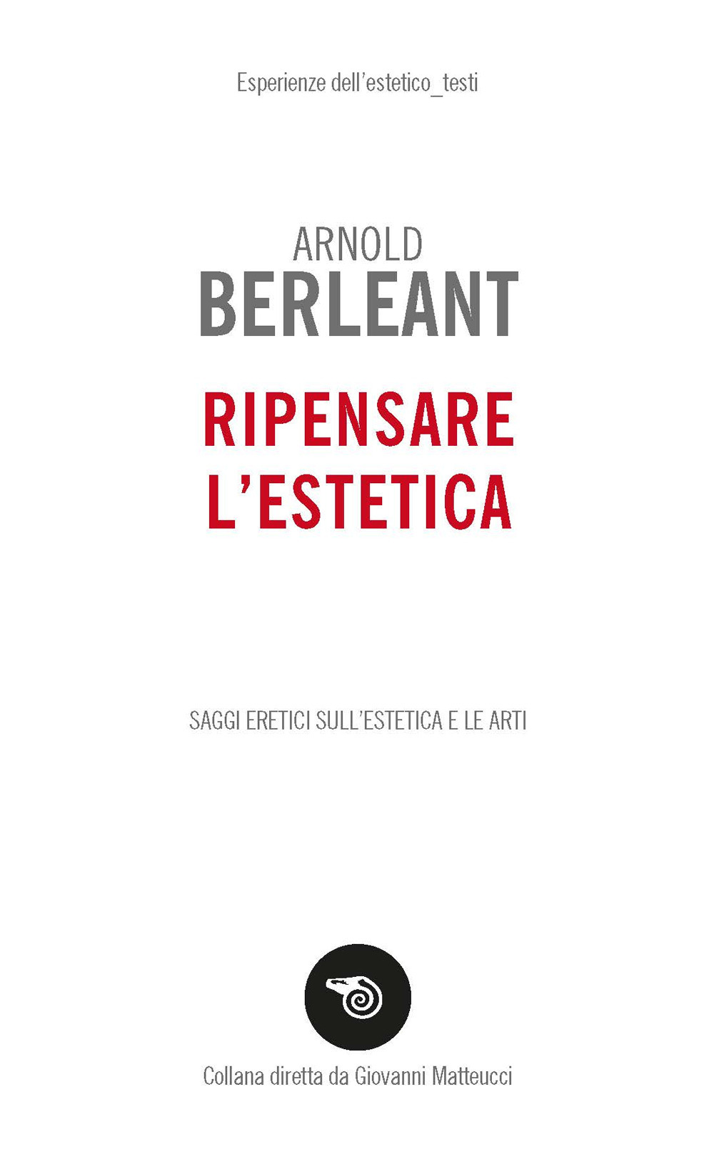 Ripensare l'estetica. Saggi eretici sull'estetica e le arti