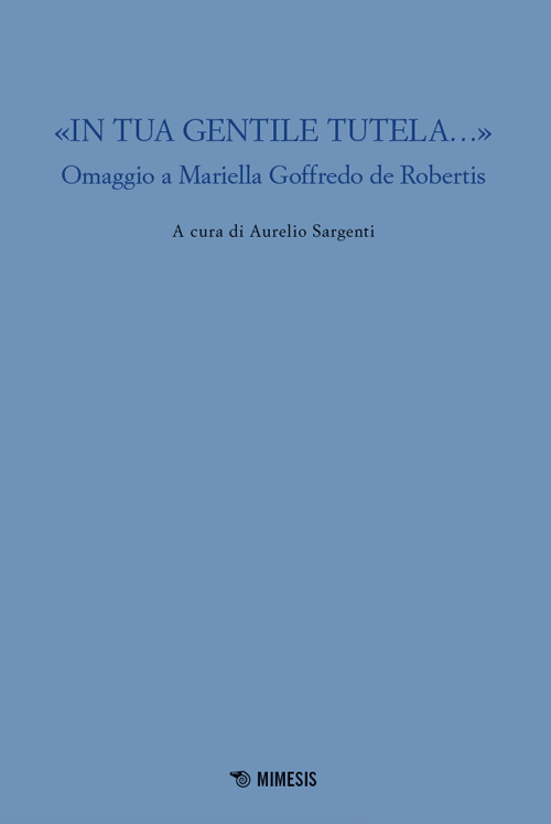 «In tua gentile tutela...». Omaggio a Mariella Goffredo de Robertis