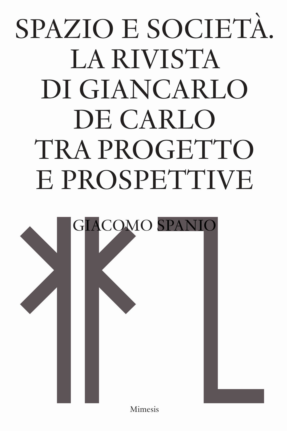 Spazio e società. La rivista di Giancarlo De Carlo tra progetto e prospettive