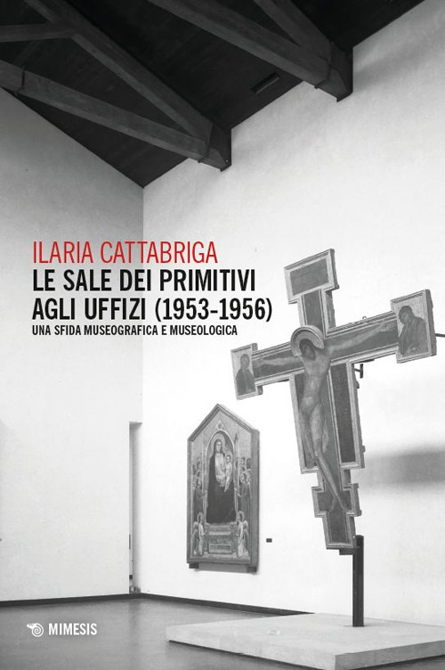 Le sale dei Primitivi agli Uffizi (1953-1956). Una sfida museografica e museologica