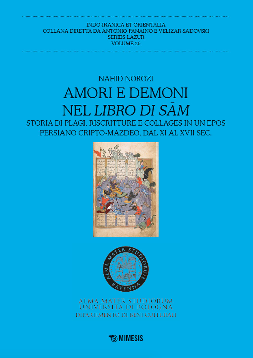 Amori e demoni nel Libro di Sam. Storia di plagi, riscritture e collages in un epos persiano cripto-mazdeo, dal XI al XVII sec.