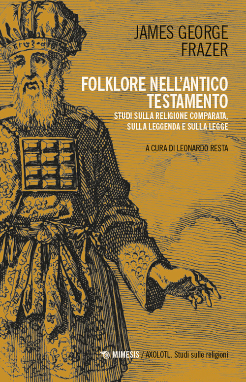 Folklore nell'Antico Testamento. Studi sulla religione comparata, sulla leggenda e sulla Legge