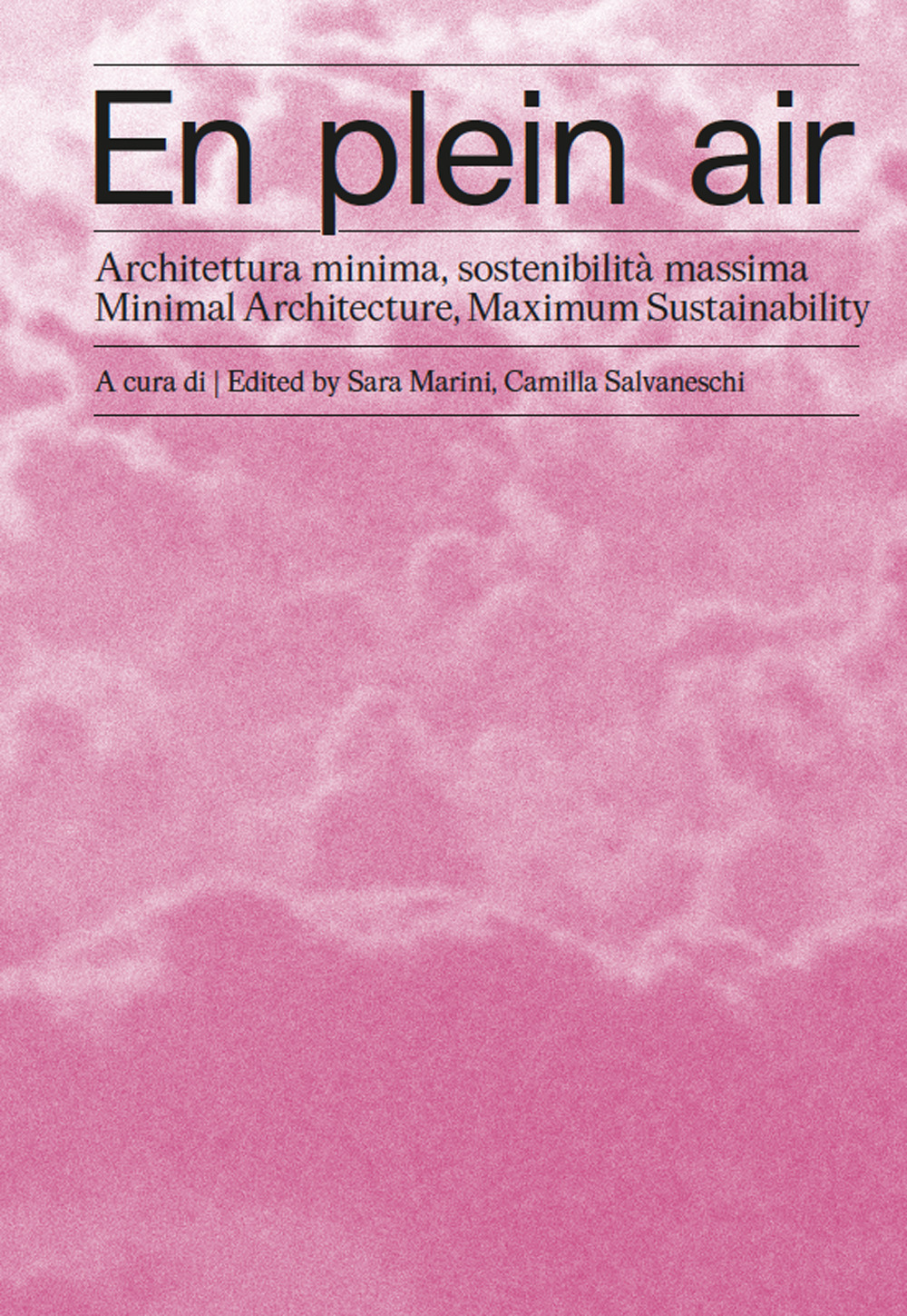 En plein air. Architettura minima, sostenibilità massima-Minimal architecture, maximum sustainability. Ediz. bilingue