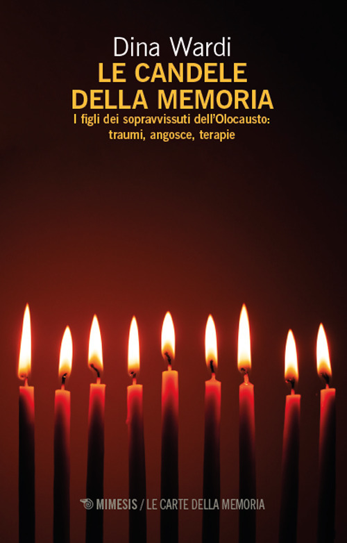 Le candele della memoria. I figli dei sopravvissuti dell'Olocausto. Traumi, angosce, terapia