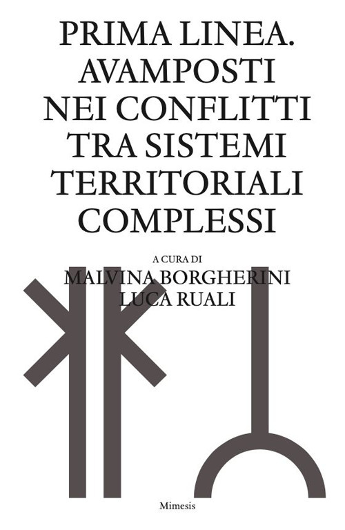 Prima linea. Avamposti nei conflitti tra sistemi territoriali complessi