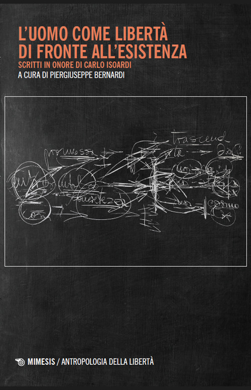 L'uomo come libertà di fronte all'esistenza. Scritti in onore di Carlo Isoardi