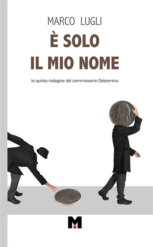 È solo il mio nome. La quinta indagine del commissario Gelsomino